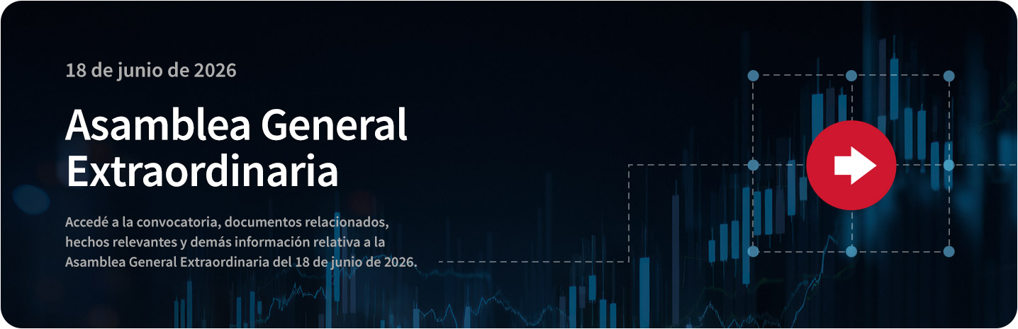 Accedé a la convocatoria, documentos relacionados, hechos relevantes y demás información relativa a la Asamblea General Extraordinaria del 18/06/2026.